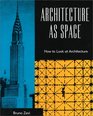 Architecture As Space How to Look at Architecture