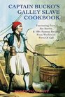 Captain Bucko's Galley Slave Cookbook Fascinating Facts Sea Stories  100 Famous Recipes From Worldwide Ports Of Call