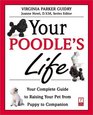 Your Poodle's Life  Your Complete Guide to Raising Your Pet from Puppy to Companion