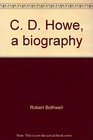 C D Howe a biography