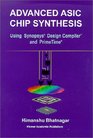 Advanced ASIC Chip Synthesis Using Synopsys Design Compiler and Primetime