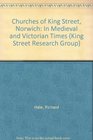 Churches of King Street Norwich In Medieval and Victorian Times