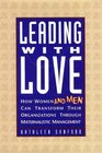 Leading With Love  How Women  Can Transform Their Organizations Through Maternalistic Management