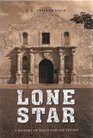 Lone Star A History of Texas and the Texans