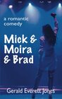 Mick  Moira  Brad A Romantic Comedy