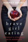 Brave Girl Eating A Family's Struggle with Anorexia