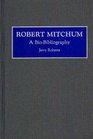 Robert Mitchum  A BioBibliography