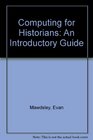 Computing for Historians An Introductory Guide