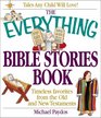The Everything Bible Stories Book Timeless Favorites from the Old and New Testaments