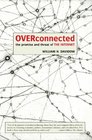 Overconnected The Promise and Threat of the Internet
