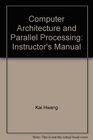Computer Architecture and Parallel Processing Instructor's Manual