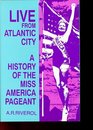 Live from Atlantic City: The Miss America Pageant Before, After, and In Spite of Television