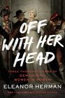 Off with Her Head Three Thousand Years of Demonizing Women in Power