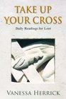 Take Up Your Cross A Lent Book