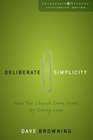 Deliberate Simplicity How the Church Does More by Doing Less