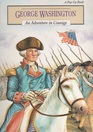 George Washington An Adventure in Courage