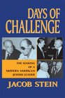 Days of Challenge The Making of a Modern American Jewish Leader