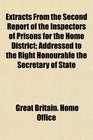 Extracts From the Second Report of the Inspectors of Prisons for the Home District Addressed to the Right Honourable the Secretary of State