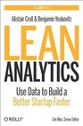 Lean Analytics Use Data to Build a Better Startup Faster