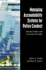 Managing Accountability System For Police Conduct Internal Affairs and External Oversights