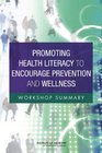 Promoting Health Literacy to Encourage Prevention and Wellness Workshop Summary