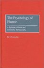 The Psychology of Humor A Reference Guide and Annotated Bibliography