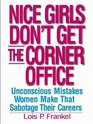 Nice Girls Dont Get the Corner Office  101 Unconscious Mistakes Women Make That Sabotage Their Careers