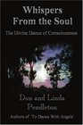 Whispers From the Soul The Divine Dance of Consciousness