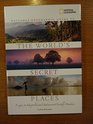 National Geographic Guide to the World's Secret Places Escapes to 40 Unspoiled and Undiscovered Earthly Paradises
