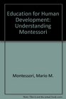 Education for Human Development Understanding Montessori