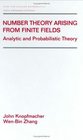 Number Theory Arising from Finite Fields Analytic and Probabilistic Theory