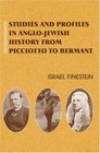 Studies and Profiles in AngloJewish History From Picciotto to Bermant
