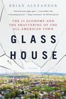 Glass House The 1 Economy and the Shattering of the AllAmerican Town