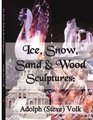 Ice Snow Sand  Wood Sculptures