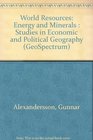 World Resources Energy and Minerals  Studies in Economic and Political Geography