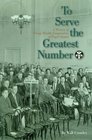 To Serve the Greatest Number A History of Group Health Cooperative of Puget Sound