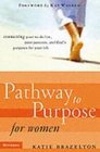 Pathway to Purpose  for Women Connecting Your ToDo List Your Passions and God's Purposes for Your Life