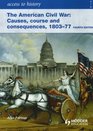 Access to History The American Civil War Causes Courses and Consequences 18031877