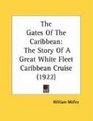 The Gates Of The Caribbean The Story Of A Great White Fleet Caribbean Cruise