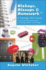 Hickeys Hiccups and Homework A Teenage Girl's Guide Living and Loving