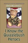 I Know the Quigglebush Heroes