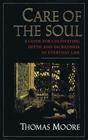 Care of the Soul A Guide for Cultivating Depth and Sacredness in Everyday Life