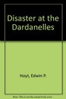 Disaster at the Dardanelles