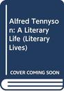 Alfred Tennyson A Literary Life