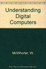 Understanding Digital Computers