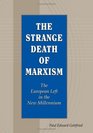 The Strange Death of Marxism The European Left in the New Millennium