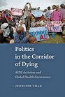 Politics in the Corridor of Dying AIDS Activism and Global Health Governance