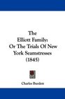 The Elliott Family Or The Trials Of New York Seamstresses