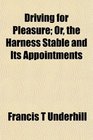 Driving for Pleasure Or the Harness Stable and Its Appointments