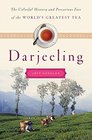 Darjeeling A history of the world's greatest tea